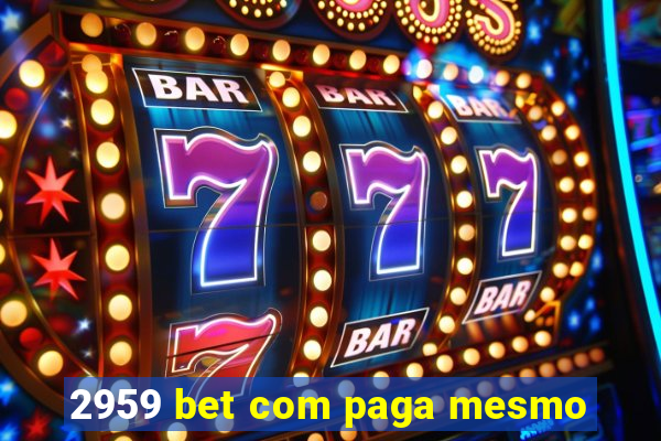 2959 bet com paga mesmo